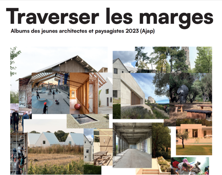 Traverser les marges, Albums des jeunes architectes et paysagistes (Ajap) 2023